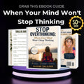 Stop Overthinking When Your Mind Won't Stop thinking